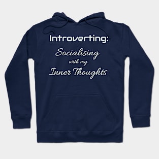 Introverting: Socializing with my inner thoughts Hoodie